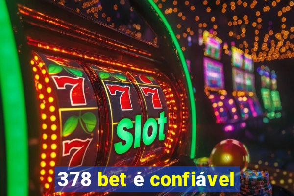 378 bet é confiável